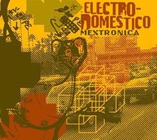 varios:electro_d&oacute;mestio mextronica